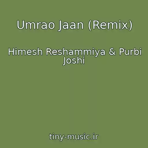 کاور آهنگ Umrao Jaan (Remix) از Himesh Reshammiya & Purbi Joshi