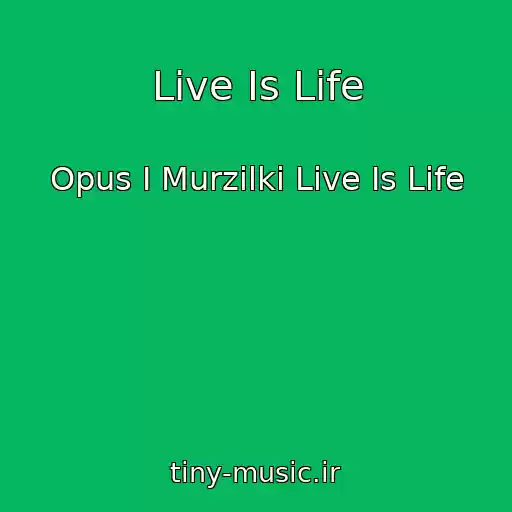 کاور آهنگ Live Is Life از Opus I Murzilki Live Is Life