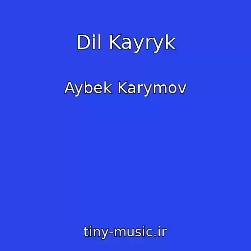 کاور آهنگ Dil Kayryk از Aybek Karymov