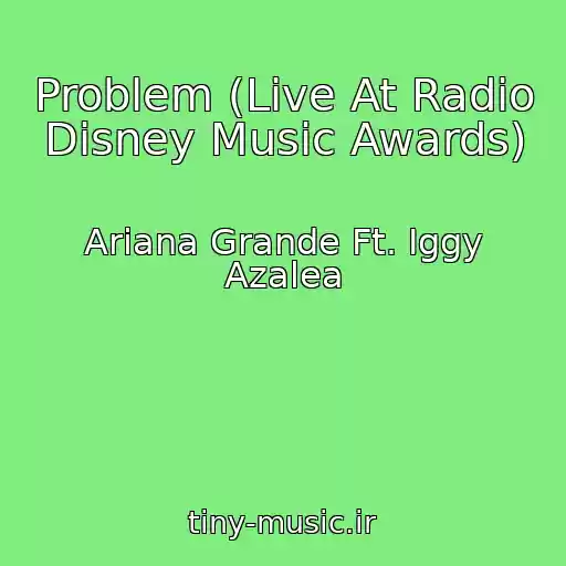 کاور آهنگ Problem (Live At Radio Disney Music Awards) از Ariana Grande Ft. Iggy Azalea