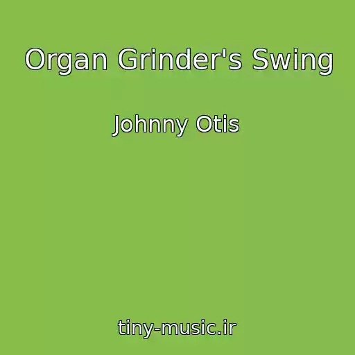 کاور آهنگ Organ Grinder's Swing از Johnny Otis