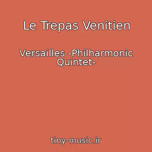 کاور آهنگ Le Trepas Venitien از Versailles -Philharmonic Quintet-