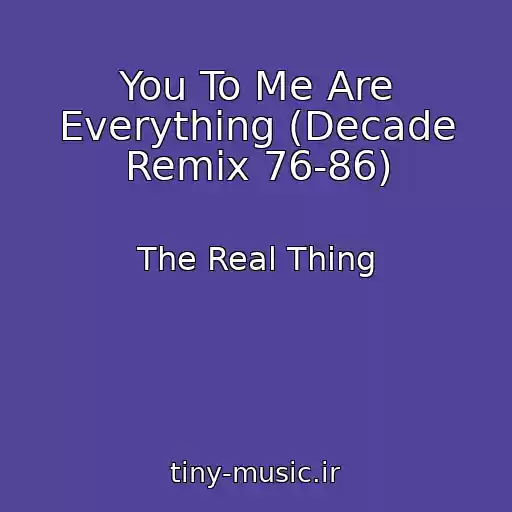 کاور آهنگ You To Me Are Everything (Decade Remix 76-86) از The Real Thing