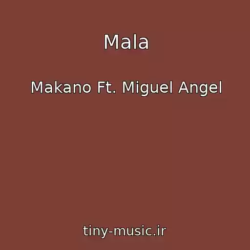 کاور آهنگ Mala از Makano Ft. Miguel Angel