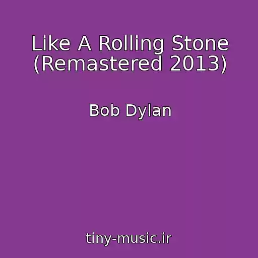 کاور آهنگ Like A Rolling Stone (Remastered 2013) از Bob Dylan