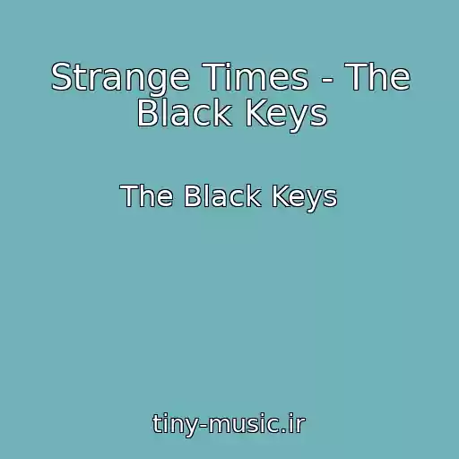 کاور آهنگ Strange Times - The Black Keys از The Black Keys