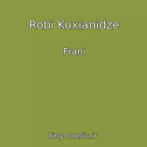 کاور آهنگ Robi Kuxianidze از Frani