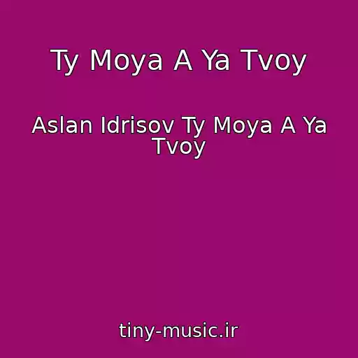 کاور آهنگ Ty Moya A Ya Tvoy از Aslan Idrisov Ty Moya A Ya Tvoy
