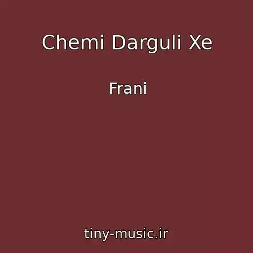 کاور آهنگ Chemi Darguli Xe از Frani