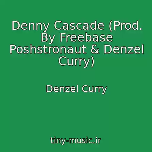 کاور آهنگ Denny Cascade (Prod. By Freebase Poshstronaut & Denzel Curry) از Denzel Curry