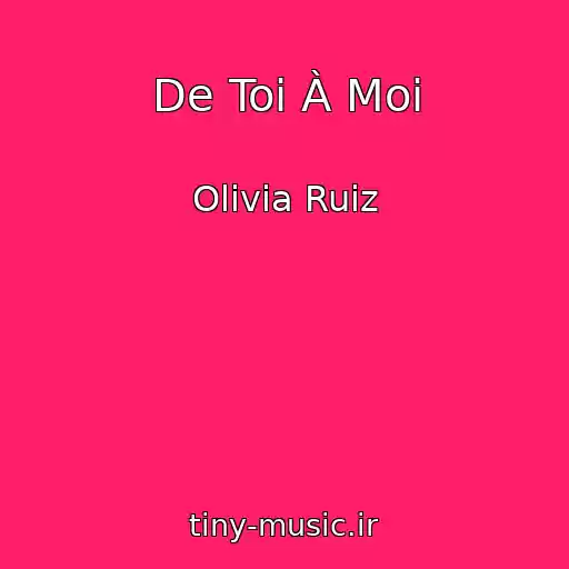 کاور آهنگ De Toi À Moi از Olivia Ruiz