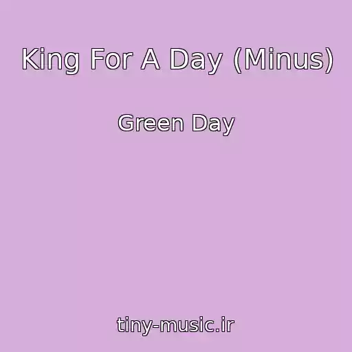 کاور آهنگ King For A Day (Minus) از Green Day
