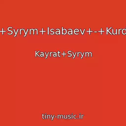 کاور آهنگ Kayrat+Nurtas+&+Syrym+Isabaev+-+Kurdastar+(Bake-Mari) از Kayrat+Syrym
