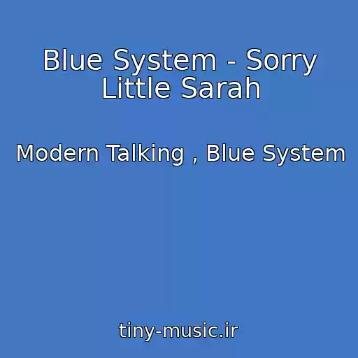 کاور آهنگ Blue System - Sorry Little Sarah از Modern Talking , Blue System
