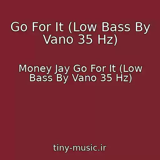 کاور آهنگ Go For It (Low Bass By Vano 35 Hz) از Money Jay Go For It (Low Bass By Vano 35 Hz)