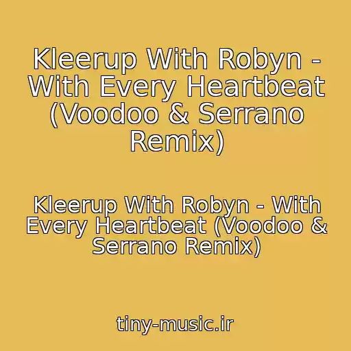 کاور آهنگ Kleerup With Robyn - With Every Heartbeat (Voodoo & Serrano Remix) از Kleerup With Robyn - With Every Heartbeat (Voodoo & Serrano Remix)