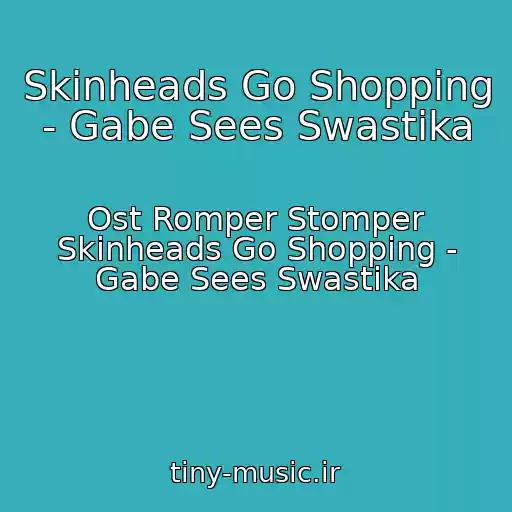 کاور آهنگ Skinheads Go Shopping - Gabe Sees Swastika از Ost Romper Stomper Skinheads Go Shopping - Gabe Sees Swastika