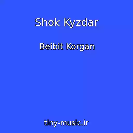 کاور آهنگ Shok Kyzdar از Beibit Korgan