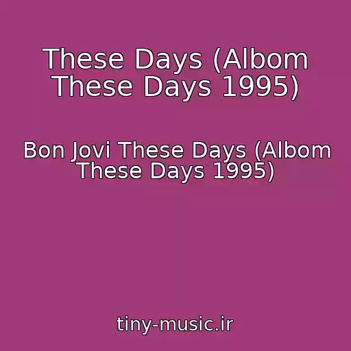 کاور آهنگ These Days (Albom These Days 1995) از Bon Jovi These Days (Albom These Days 1995)