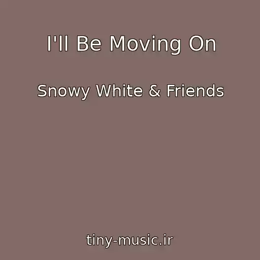 کاور آهنگ I'll Be Moving On از Snowy White & Friends