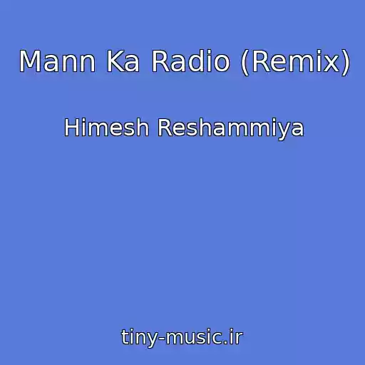کاور آهنگ Mann Ka Radio (Remix) از Himesh Reshammiya