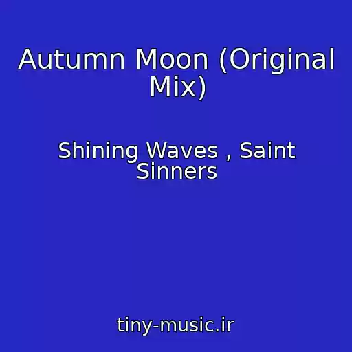 کاور آهنگ Autumn Moon (Original Mix) از Shining Waves , Saint Sinners