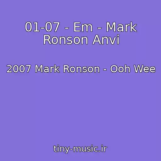 کاور آهنگ 01-07 - Em - Mark Ronson Anvi از 2007 Mark Ronson - Ooh Wee