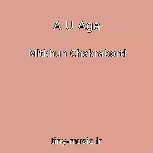 کاور آهنگ A U Aga از Mitkhun Chakraborti