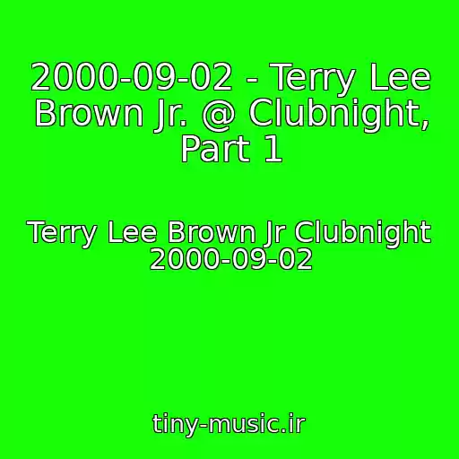 کاور آهنگ 2000-09-02 - Terry Lee Brown Jr. @ Clubnight, Part 1 از Terry Lee Brown Jr Clubnight 2000-09-02
