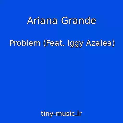 کاور آهنگ Ariana Grande از Problem (Feat. Iggy Azalea)