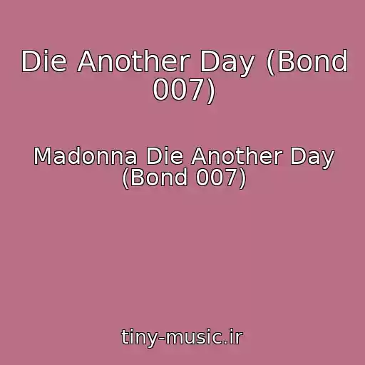 کاور آهنگ Die Another Day (Bond 007) از Madonna Die Another Day (Bond 007)