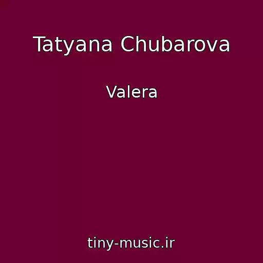 کاور آهنگ Tatyana Chubarova از Valera