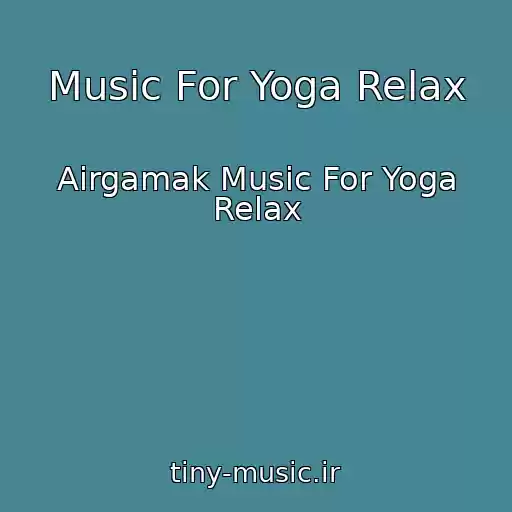 کاور آهنگ Music For Yoga Relax از Airgamak Music For Yoga Relax