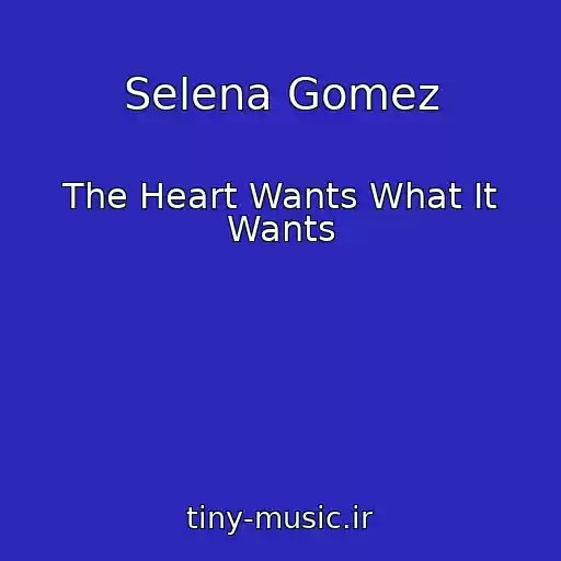 کاور آهنگ Selena Gomez از The Heart Wants What It Wants