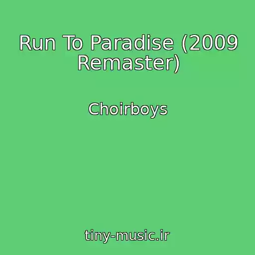 کاور آهنگ Run To Paradise (2009 Remaster) از Choirboys