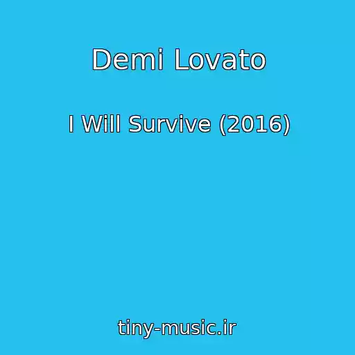 کاور آهنگ Demi Lovato از I Will Survive (2016)