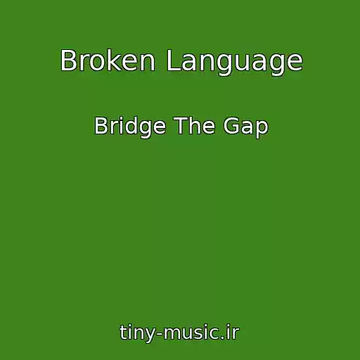 کاور آهنگ Broken Language از Bridge The Gap