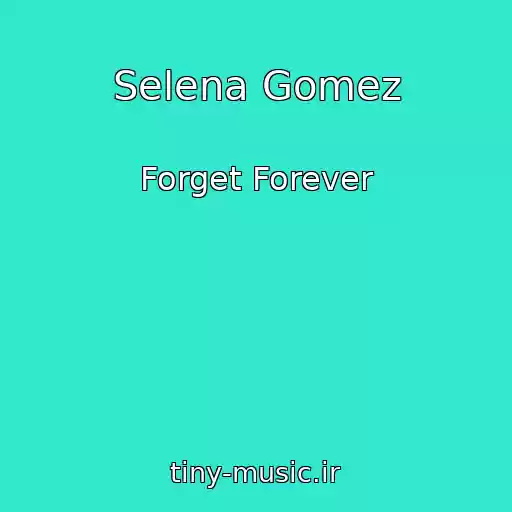 کاور آهنگ Selena Gomez از Forget Forever