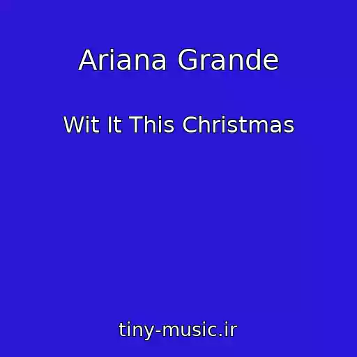 کاور آهنگ Ariana Grande از Wit It This Christmas