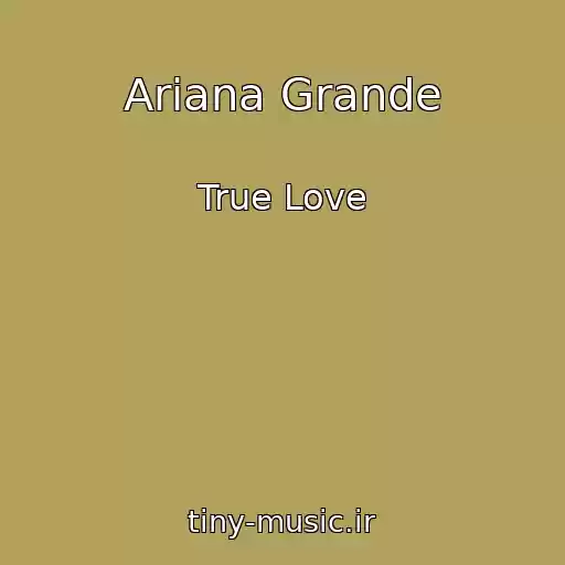 کاور آهنگ Ariana Grande از True Love