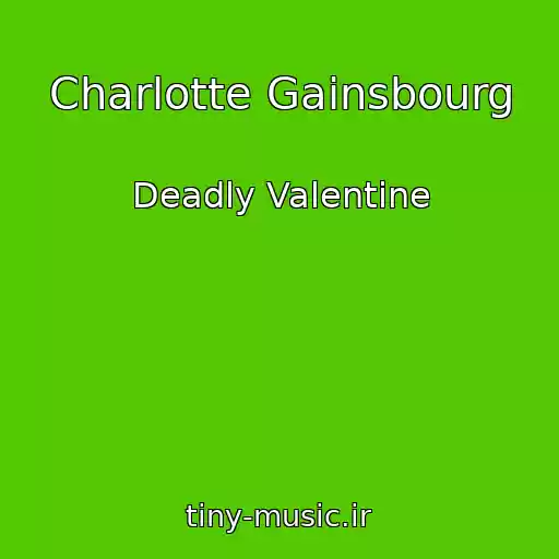 کاور آهنگ Charlotte Gainsbourg از Deadly Valentine