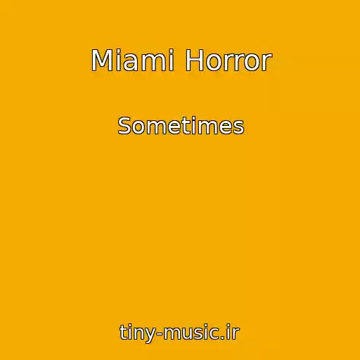 کاور آهنگ Miami Horror از Sometimes
