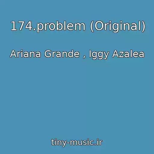 کاور آهنگ 174.problem (Original) از Ariana Grande , Iggy Azalea