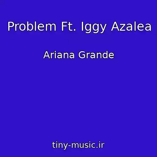 کاور آهنگ Problem Ft. Iggy Azalea از Ariana Grande