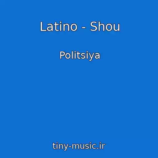 کاور آهنگ Latino - Shou از Politsiya