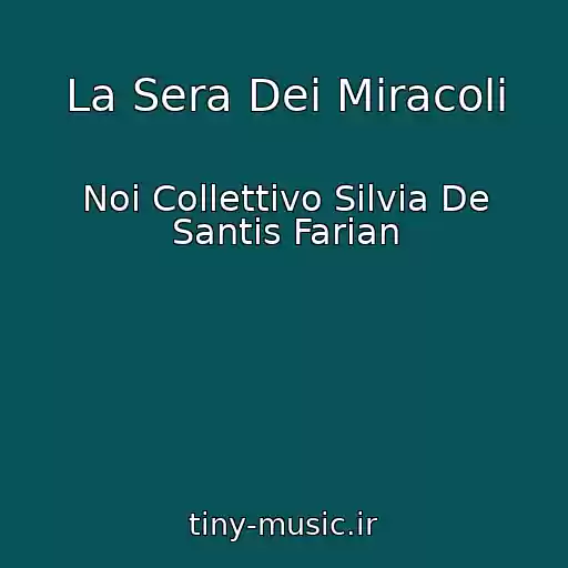 کاور آهنگ La Sera Dei Miracoli از Noi Collettivo Silvia De Santis Farian