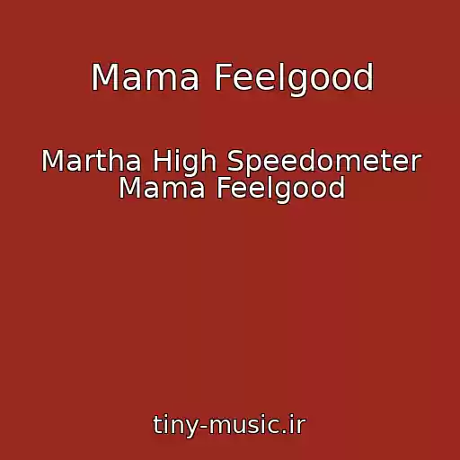 کاور آهنگ Mama Feelgood از Martha High Speedometer Mama Feelgood
