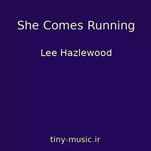 کاور آهنگ She Comes Running از Lee Hazlewood