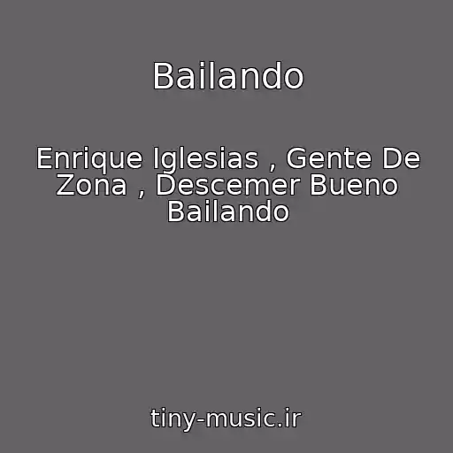 کاور آهنگ Bailando از Enrique Iglesias , Gente De Zona , Descemer Bueno Bailando