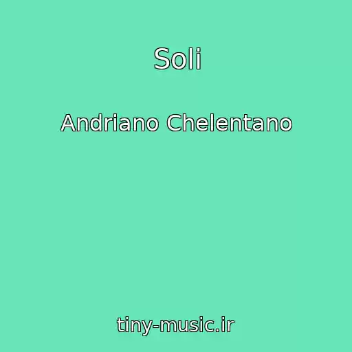 کاور آهنگ Soli از Andriano Chelentano
